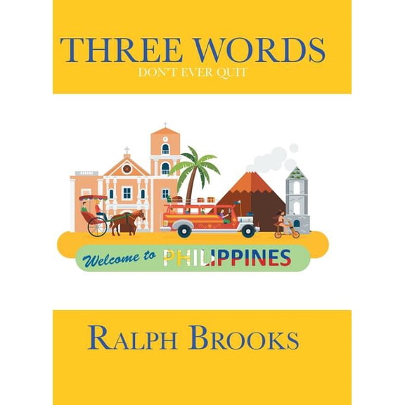 Three Words: Don't Ever Quit, (Hardcover)