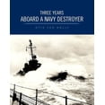 thumbnail image 1 of Three Years Aboard a Navy Destroyer (Paperback), 1 of 1