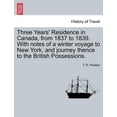 thumbnail image 1 of Three Years' Residence in Canada, from 1837 to 1839. With notes of a winter voyage to New York, and journey thence to the British Possessions. (Paperback), 1 of 1