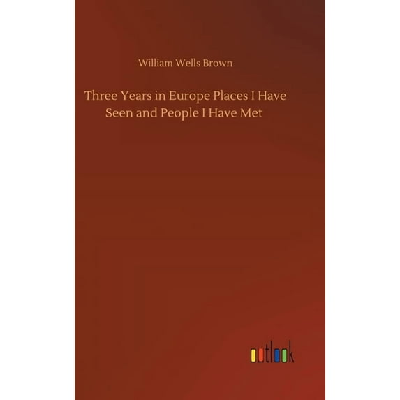 Three Years in Europe Places I Have Seen and People I Have Met (Hardcover)