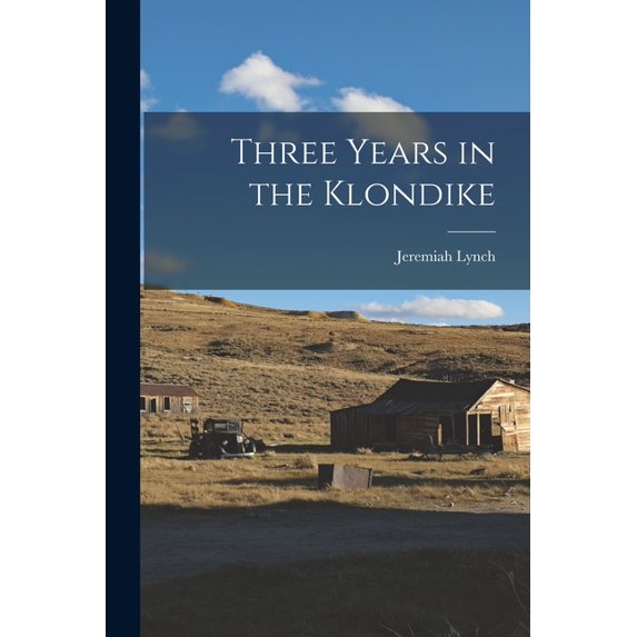 Three Years in the Klondike, (Paperback)
