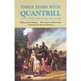 thumbnail image 1 of Pre-Owned Three Years with Quantrill, Volume 60: A True Story (Paperback) 0806130563 9780806130569, 1 of 1
