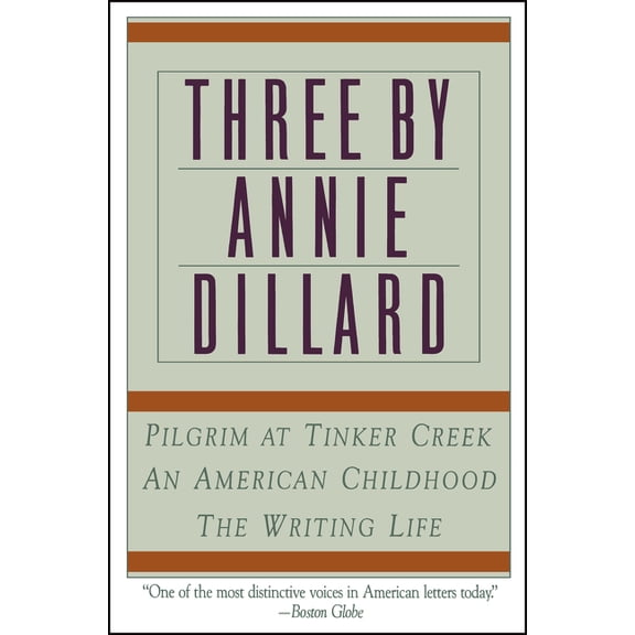 Three by Annie Dillard: The Writing Life, an American Childhood, Pilgrim at Tinker Creek, (Paperback)