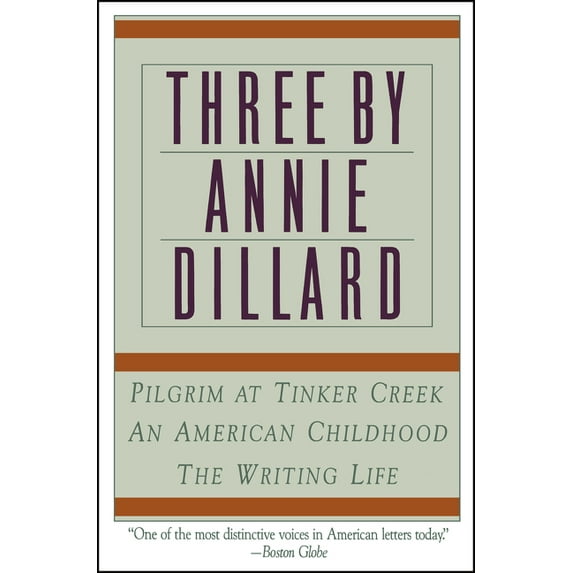 Three by Annie Dillard: The Writing Life, an American Childhood, Pilgrim at Tinker Creek, (Paperback)