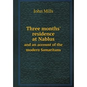 Three months residence at Nablus and an account of the modern Samaritans Paperback
