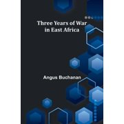 Three years of war in East Africa, Paperback