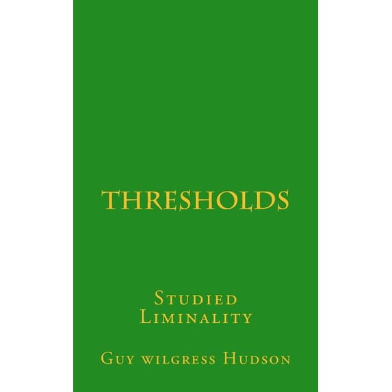 Thresholds : Studied Liminality