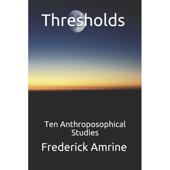 Thresholds: Ten Anthroposophical Studies, (Paperback)