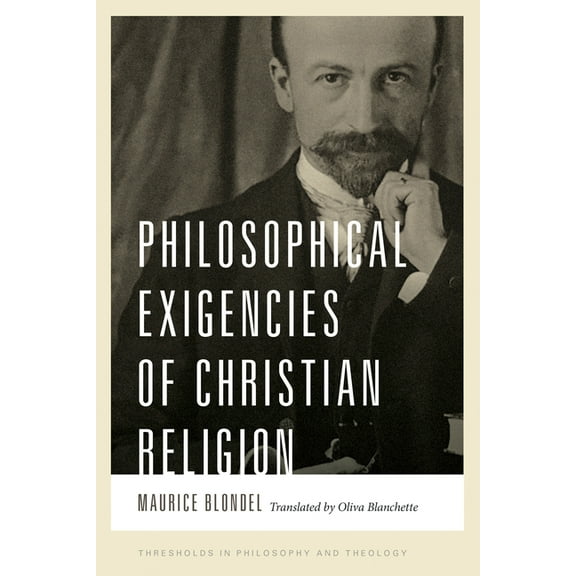 Thresholds in Philosophy and Theology Philosophical Exigencies of Christian Religion, (Hardcover)
