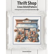 Thrift Shop Cross Stitch Pattern A Vintage Americana Storefront Embroidery Chart, Paperback