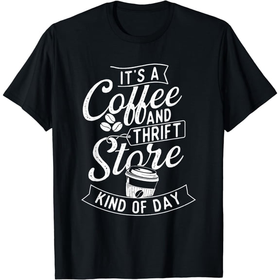 Thrift Store Kind Of Day - Thrifters Thrifting T-Shirt