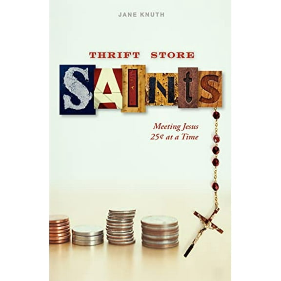 Pre-Owned Thrift Store Saints: Meeting Jesus 25 Cents at a Time (Paperback) 0829433015 9780829433012