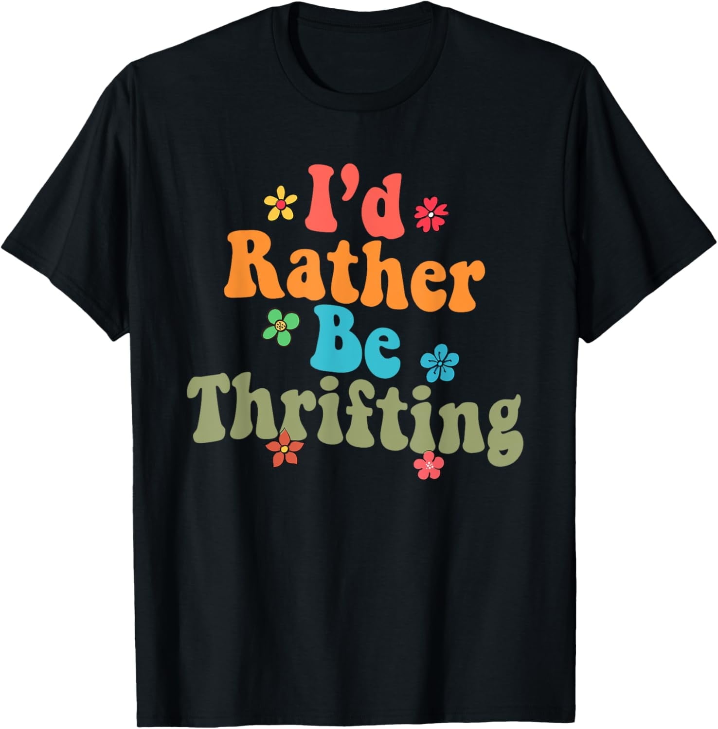 Thrift Store Yard Sale Antique Lover I'd Rather Be Thrifting T-Shirt ...