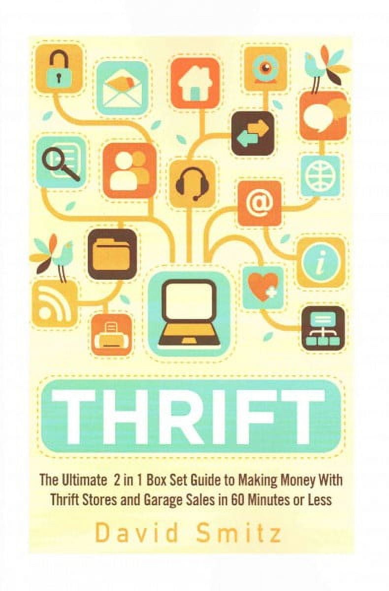 Thrift Store - Thrifting - Make Money from Home - Reselling - Work from Home Job - Selling on Amazon: Thrift: The Ultimate 2 in 1 Box Set Guide to Making Money With Thrift Stores and Garage Sales in 6