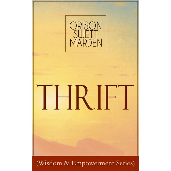 Thrift (Wisdom & Empowerment Series): How to Cultivate Self-Control and Achieve Strength of Character, (Paperback)