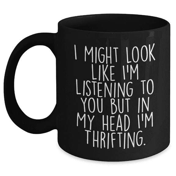 Thrifting Enthusiasts Unite! Funny Black Coffee Mugs for Thrifting Friends, Gifts from Men to Thrifting Women, Funny Thrifting Gifts for Father's Day