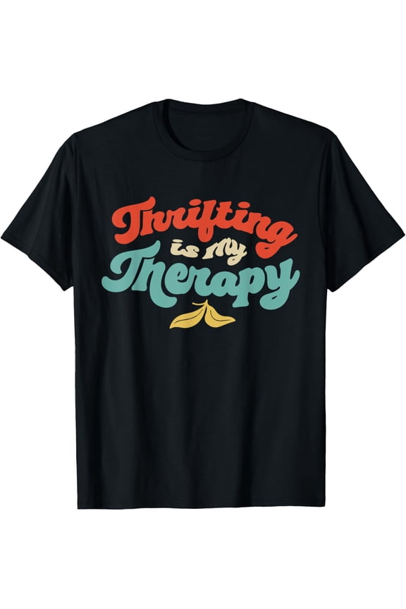 Thrifting Is My Therapy Thrifter Thrift Shop Whisperer T-Shirt