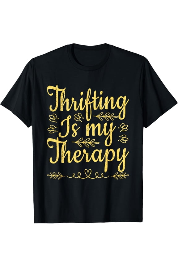 Thrifting Is My Therapy Vintage Thrifter Thrift Shopping T-Shirt