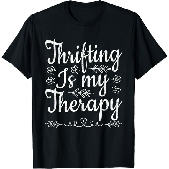 Thrifting Is My Therapy Vintage Thrifter Thrift Shopping T-Shirt