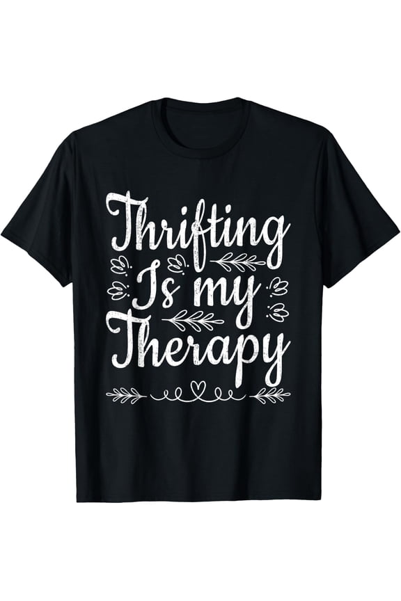Thrifting Is My Therapy Vintage Thrifter Thrift Shopping T-Shirt