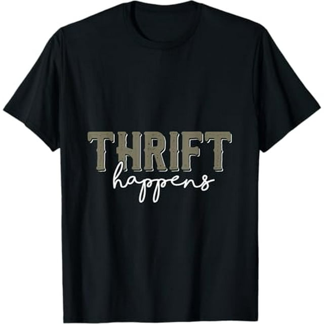 Thrifting Thrift Store Shop Thrift Happens TShirt