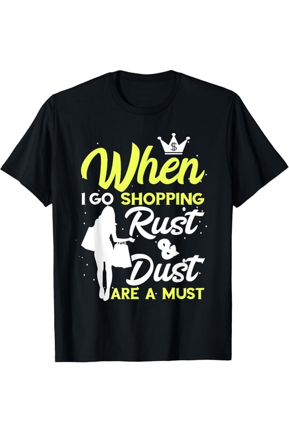 Thrifting When I Go Shopping Rust & Dust Thrift Store T-Shirt