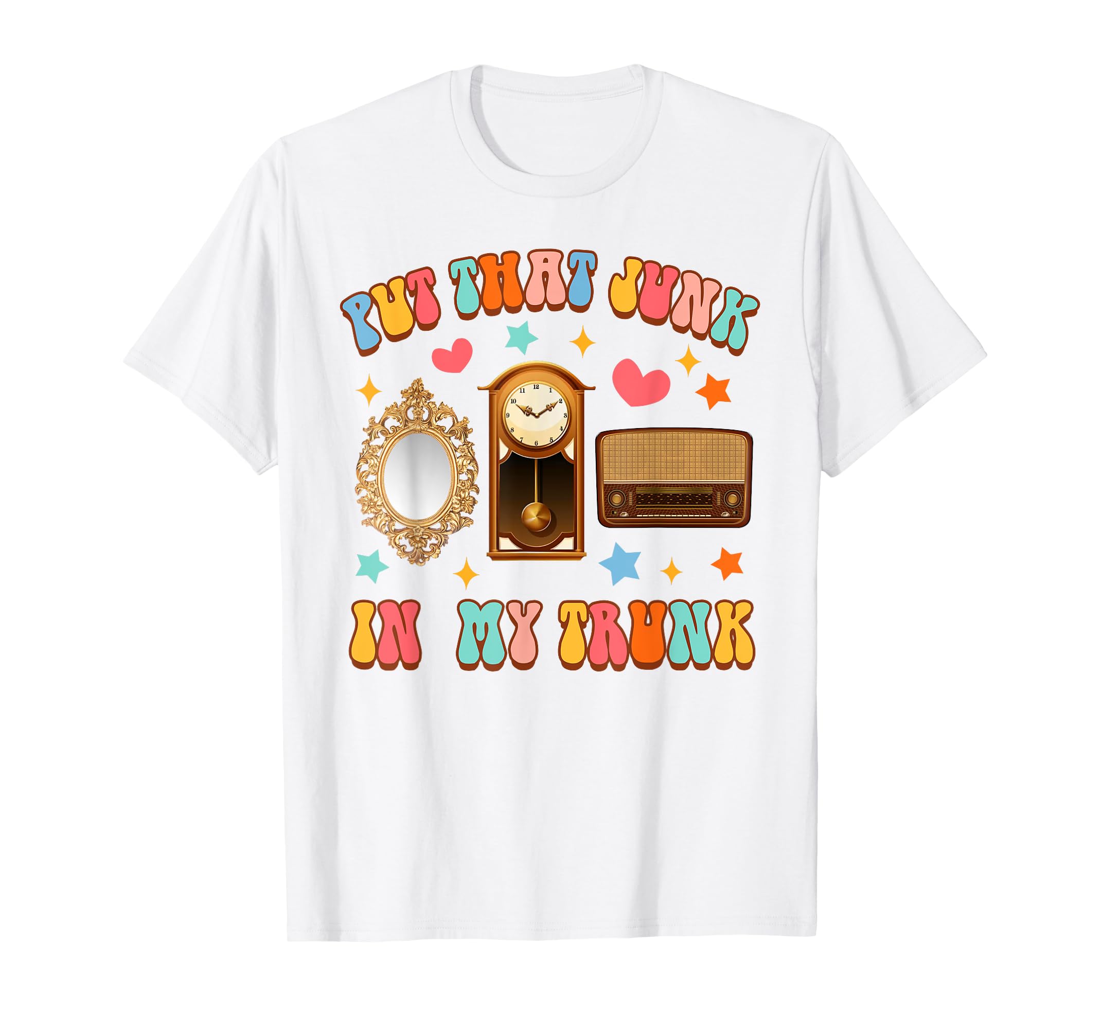 Thrifting Yard Sale Antique Lover Put That Junk In My Trunk TShirt