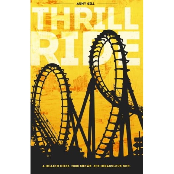 Pre-Owned Thrill Ride: A million miles. 2000 shows. One miraculous God Paperback