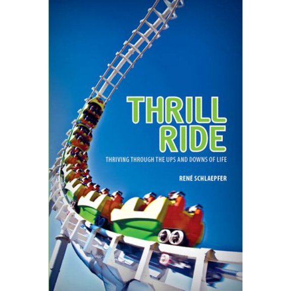 Pre-Owned Thrill Ride: Thriving Through Life's Ups and Downs (Paperback) 0615267408 9780615267401