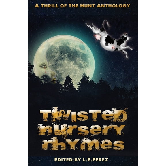 Thrill of the Hunt Anthology: Thrill of the Hunt: Twisted Nursery Rhymes: A Thrill of the Hunt Anthology (Paperback)