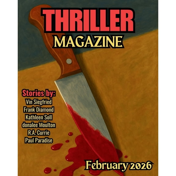 Thriller Magazine Series: Crime, Noir, & Thriller Magazine: February 2026 Issue, (Paperback)