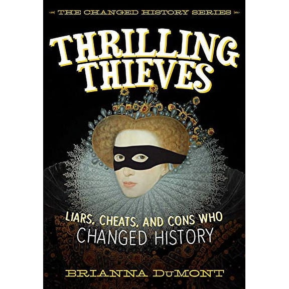 Pre-Owned Thrilling Thieves: Thrilling Thieves: Liars, Cheats, and Cons Who Changed History Paperback