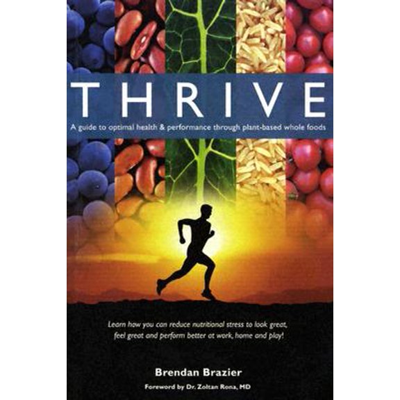 Pre-Owned Thrive : A Guide to Optimal Health & Performance Through Plant-Based Whole Foods (Paperback)
