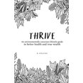 thumbnail image 1 of Pre-Owned Thrive: An environmentally conscious lifestyle guide to better health and true wealth (Paperback) 0997132027 9780997132021, 1 of 1