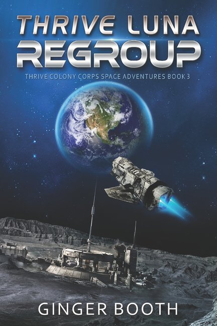 Thrive Colony Corps Space Adventures Thrive Luna Regroup, Book 3, (Paperback)