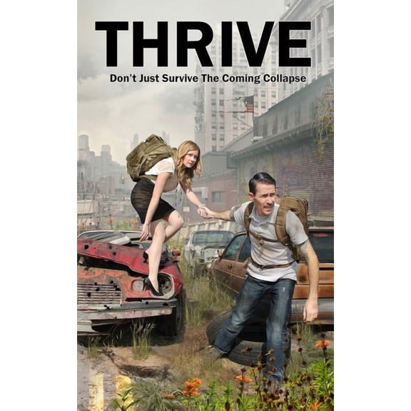 Thrive: Don't Just Survive The Coming Collapse, (Paperback)