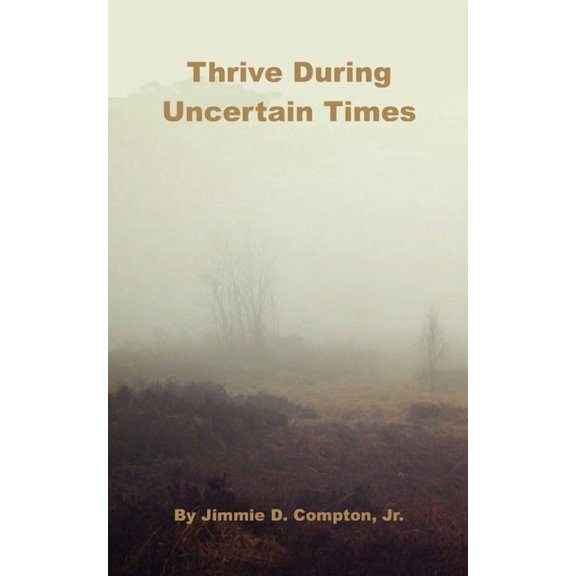 Thrive During Uncertain Times, (Paperback)