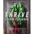 thumbnail image 1 of Thrive Energy Cookbook : 150 Plant-Based Whole Food Recipes (Paperback), 1 of 1