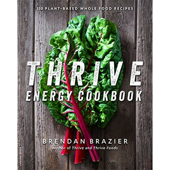 Pre-Owned Thrive Energy Cookbook: 150 Plant-Based Whole Food Recipes (Paperback) 0738217409 9780738217406