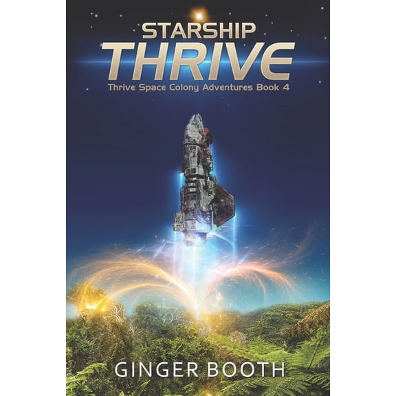 Thrive Space Colony Adventures Starship Thrive, Book 4, (Paperback)