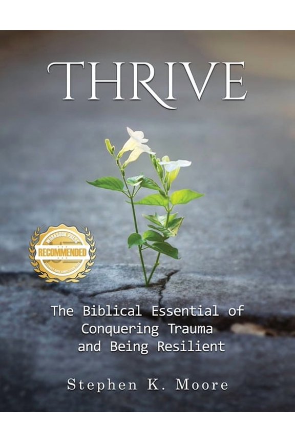 Thrive: The Biblical Essential of Conquering Trauma and Being Resilient, (Paperback)