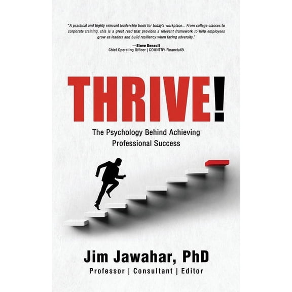 Thrive!: The Psychology Behind Achieving Professional Success, (Paperback)