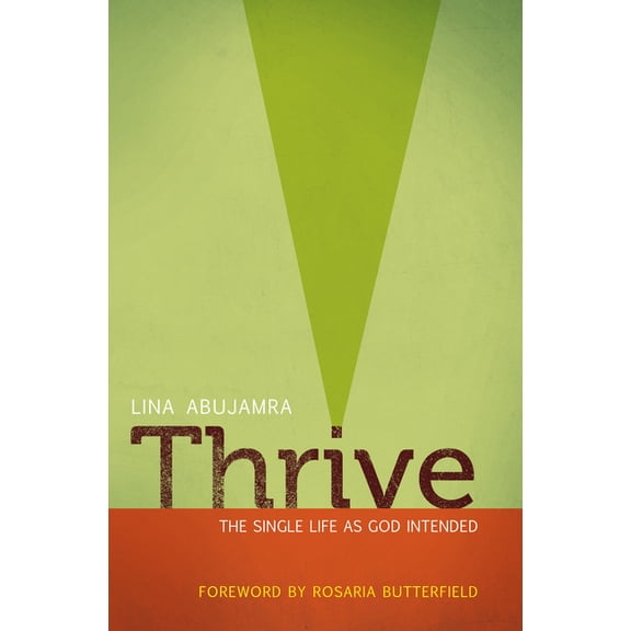 Thrive: The Single Life as God Intended, (Paperback)