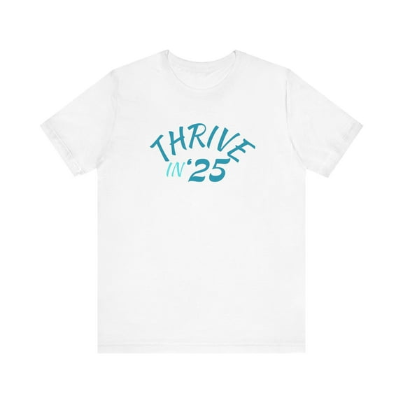 Thrive in '25 Tee Shirt BLL