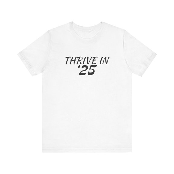 Thrive in '25 Tee Shirt - BL