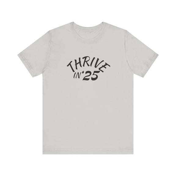 Thrive in '25 Tee Shirt - CL