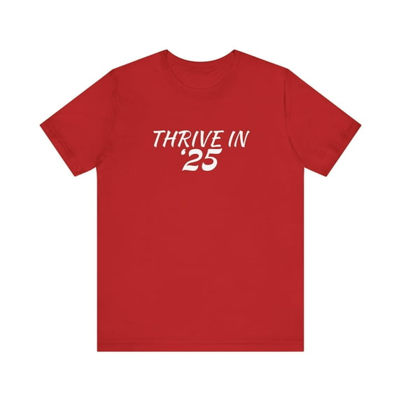 Thrive in '25 Tee Shirt - WL2