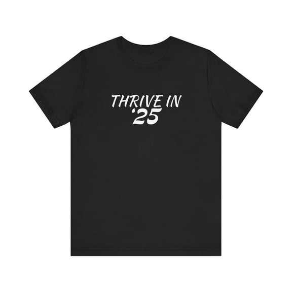Thrive in '25 Tee Shirt - WL2