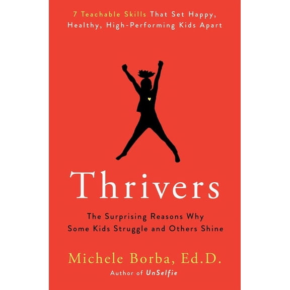 Thrivers : The Surprising Reasons Why Some Kids Struggle and Others Shine (Hardcover)