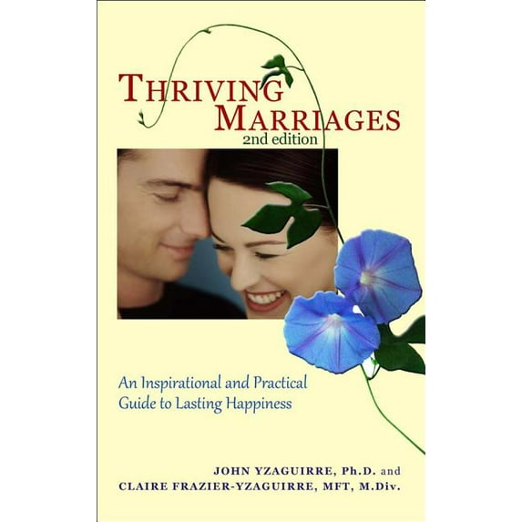 Thriving Marriages: An Inspirational and Practical Guide to Lasting Happiness (Paperback)